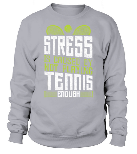 Funny Tennis Player Racket Stress Sweatshirt Unisex