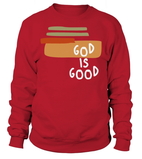 God is Good - Simple and Powerful Christian Quote Sweatshirt Unisex