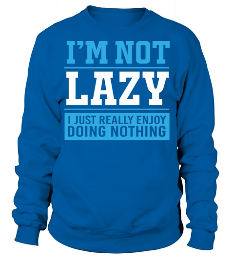 I Just Enjoy Doing Nothing Funny Procrastination Sweatshirt Unisex