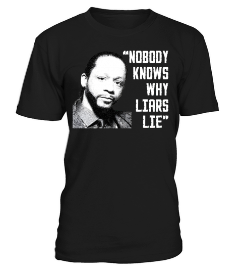Nobody knows why liars lie - Katt Williams T-Shirt Unisex