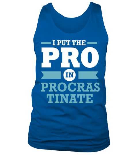 Procrastinator I Put The Pro In Procrastination Tank Top Unisex