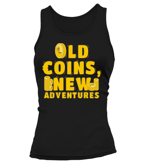 Old Coins New Adventures Numismatics Tank top Woman