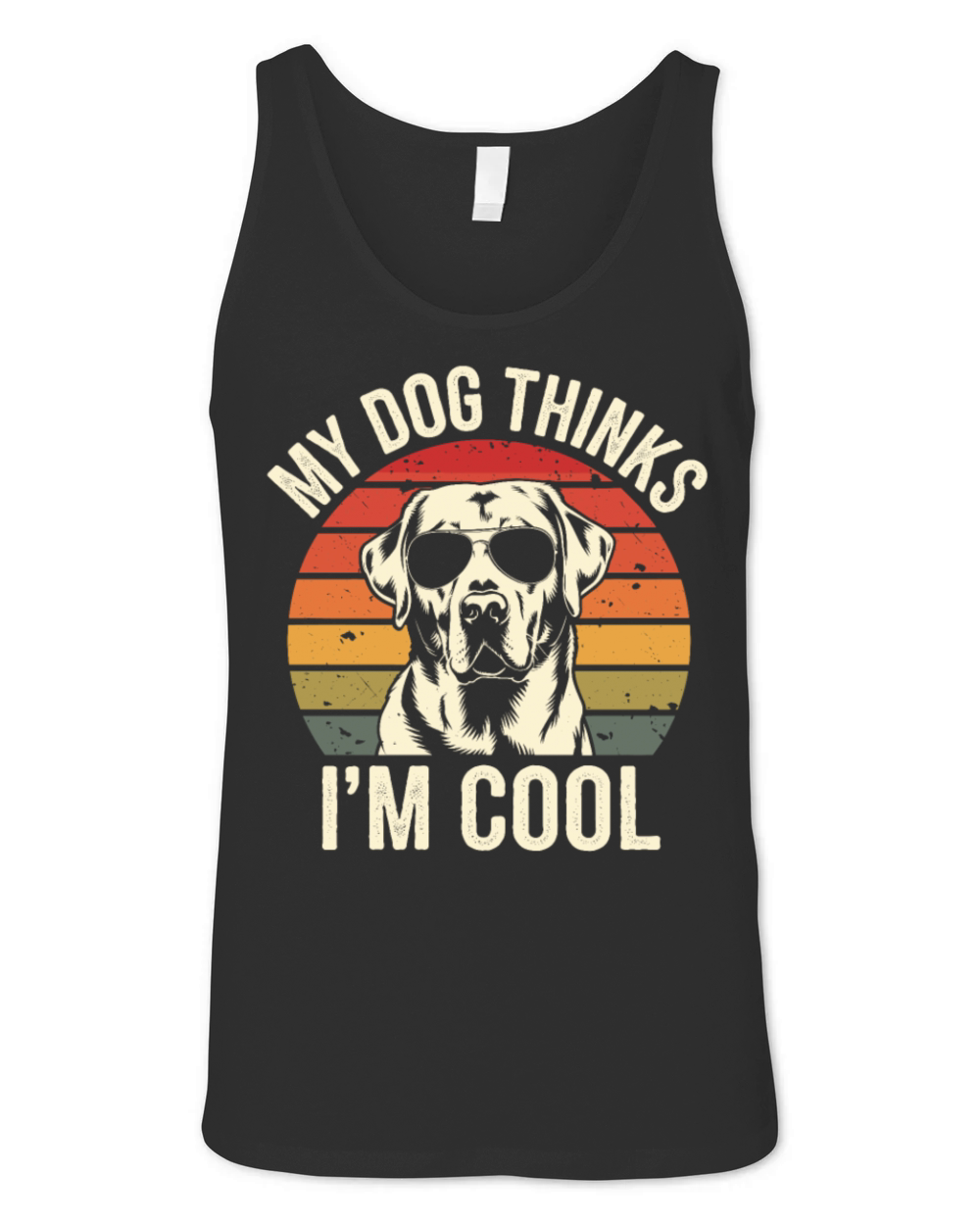 Labrador Retriever My Dog Thinks Im Cool Unisex Jersey Tank