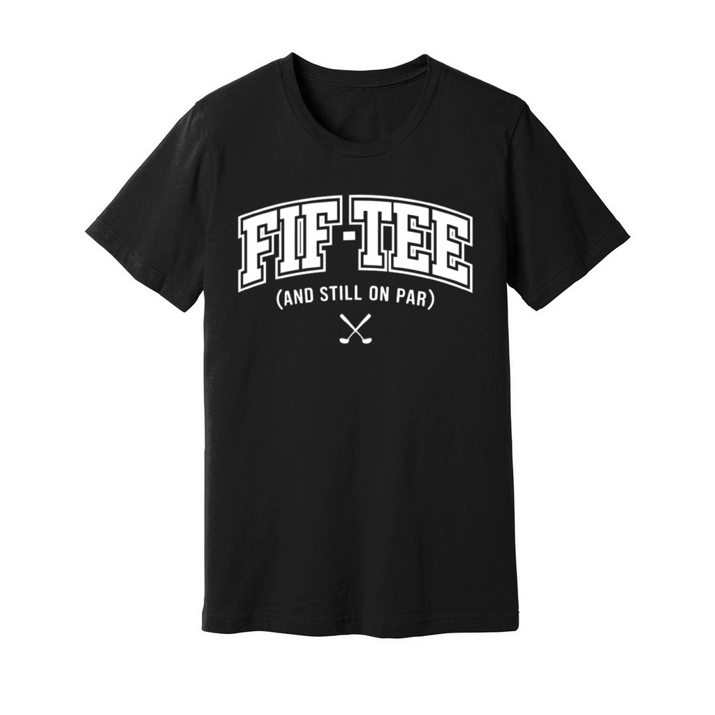 Funny Fif-Tee Golf Birthday Unisex Jersey Tee