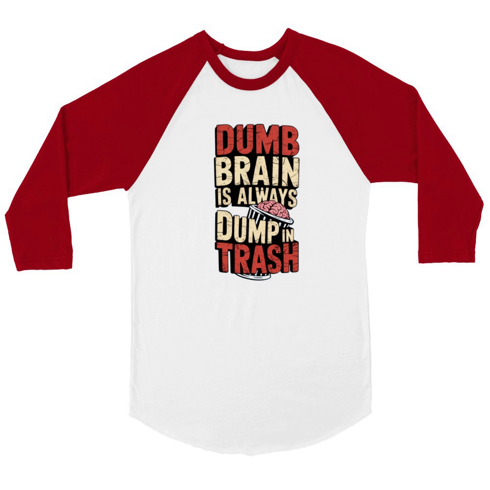 Dumb is dump Unisex ¾ sleeve Raglan T-shirt