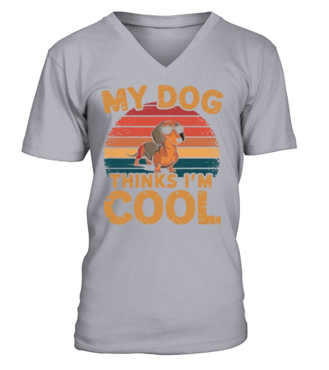 Dachshund My Dog Thinks Im Cool V-Neck T-shirt