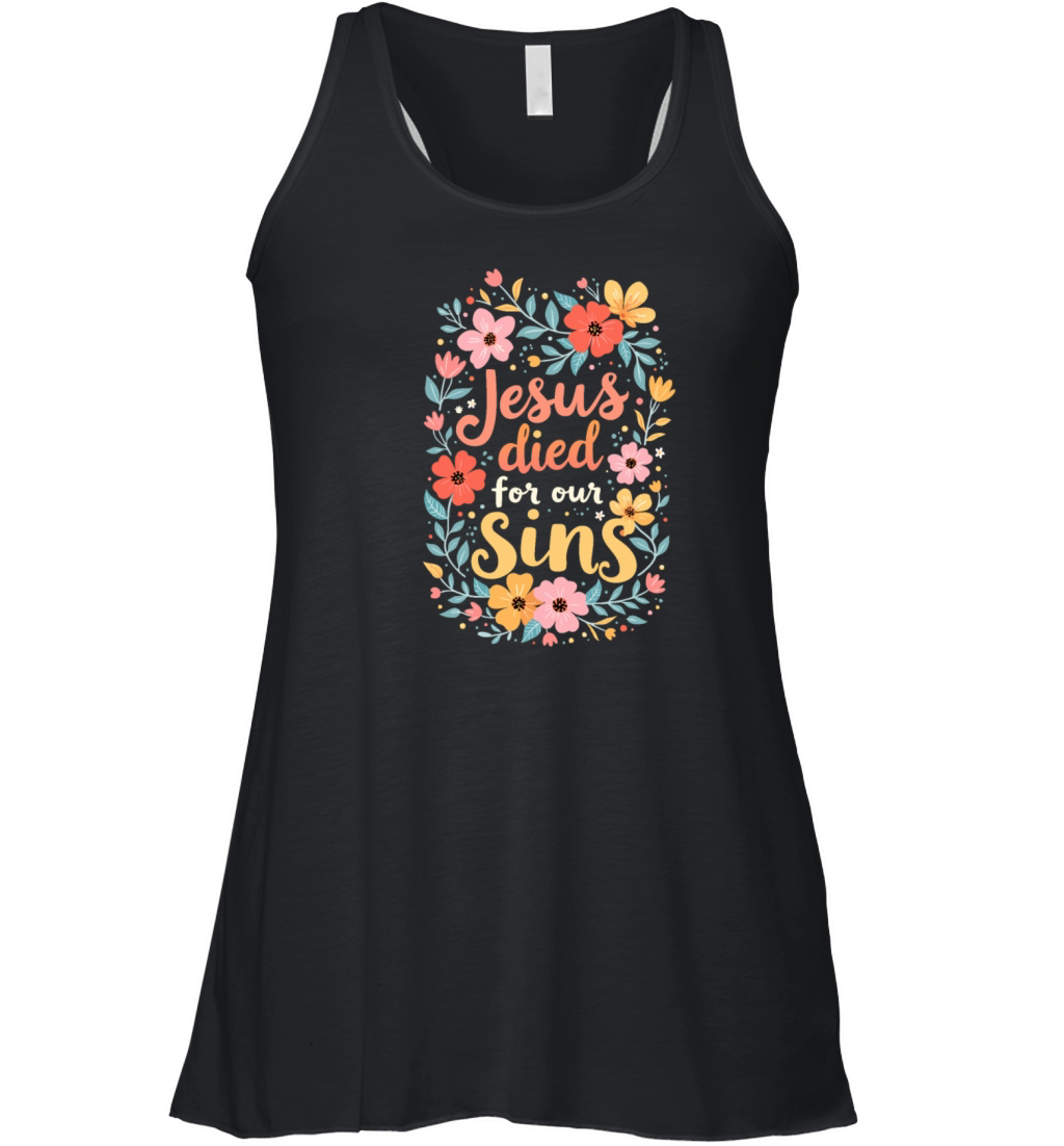 Jesus Died For Our Sins Flower Floral - Christian Women's Flowy Tank Top