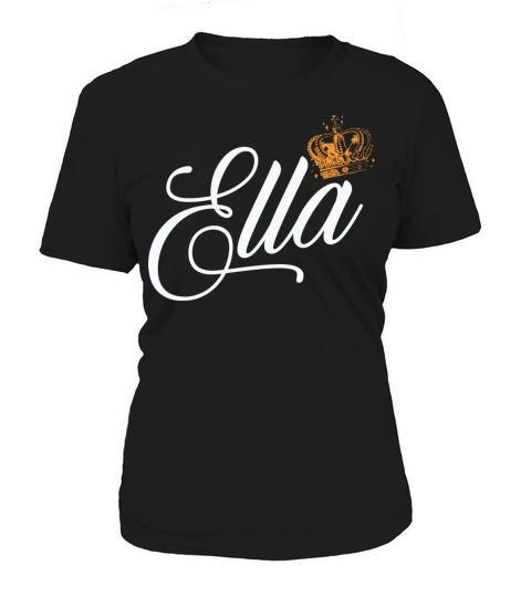 Ella Name for Women Kids Toddlers - Ella Custom Women's T-Shirt