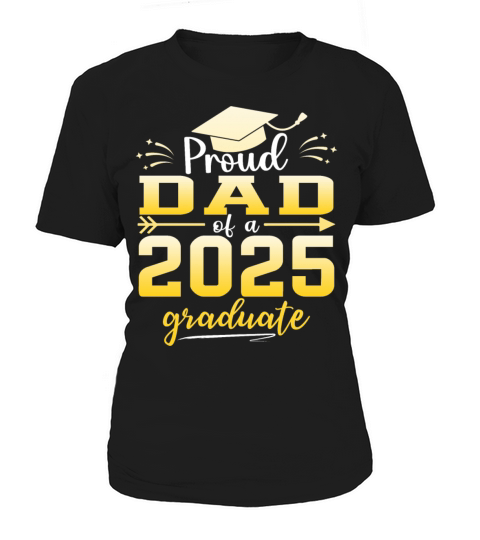 Proud Dad Of A Class Of 2025 Graduate Graduation Women's T-Shirt