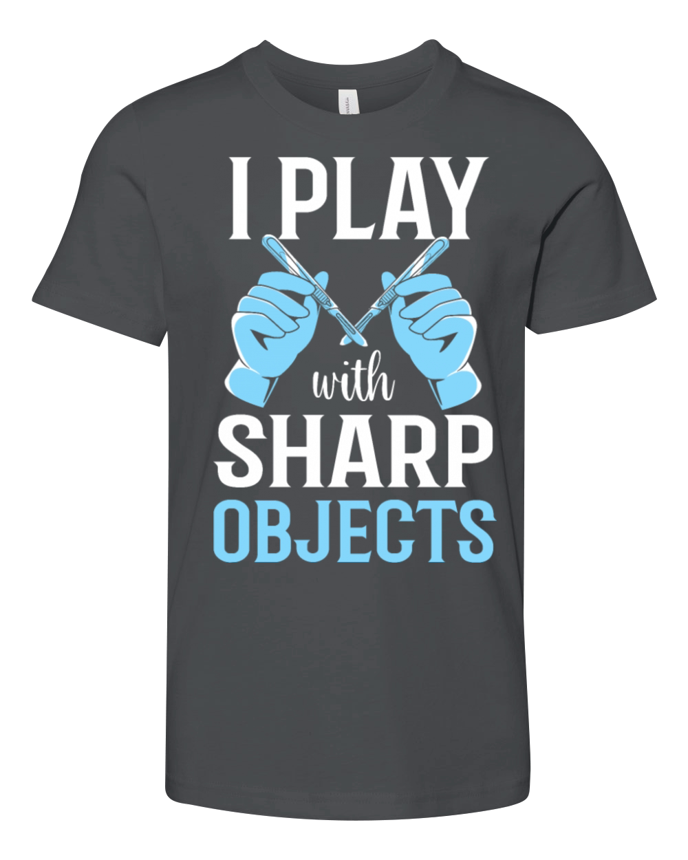 I Play With Sharp Objects Funny Surgical Tech Youth Unisex Jersey Tee