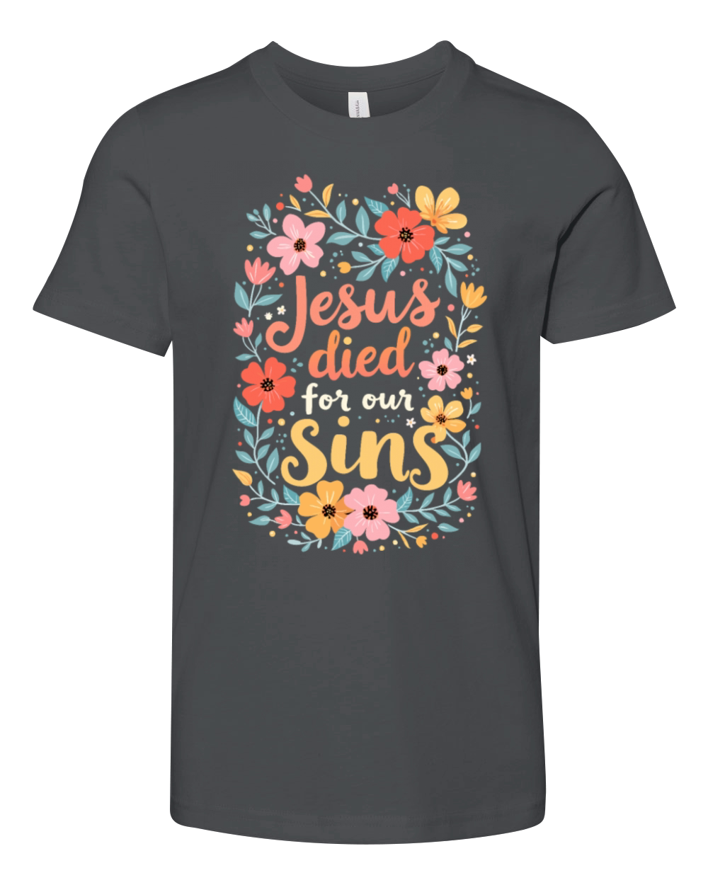 Jesus Died For Our Sins Flower Floral - Christian Youth Unisex Jersey Tee