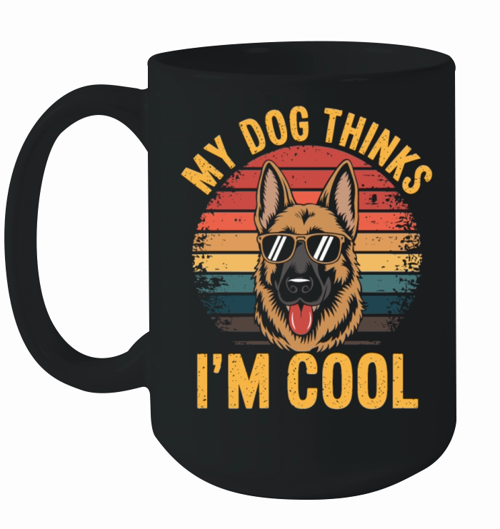 German Shepherd My Dog Thinks Im Cool Ceramic Mug