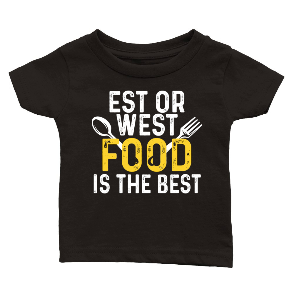 Est or West Food is The Best Classic Baby Crewneck T-shirt