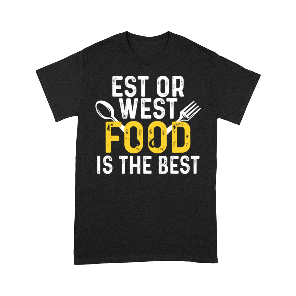 Est or West Food is The Best Comfort T-shirt