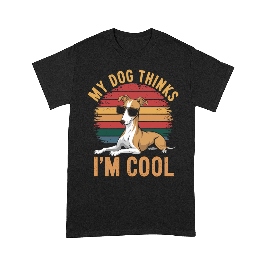 Whippet Dog My Dog Thinks Im Cool Comfort T-shirt