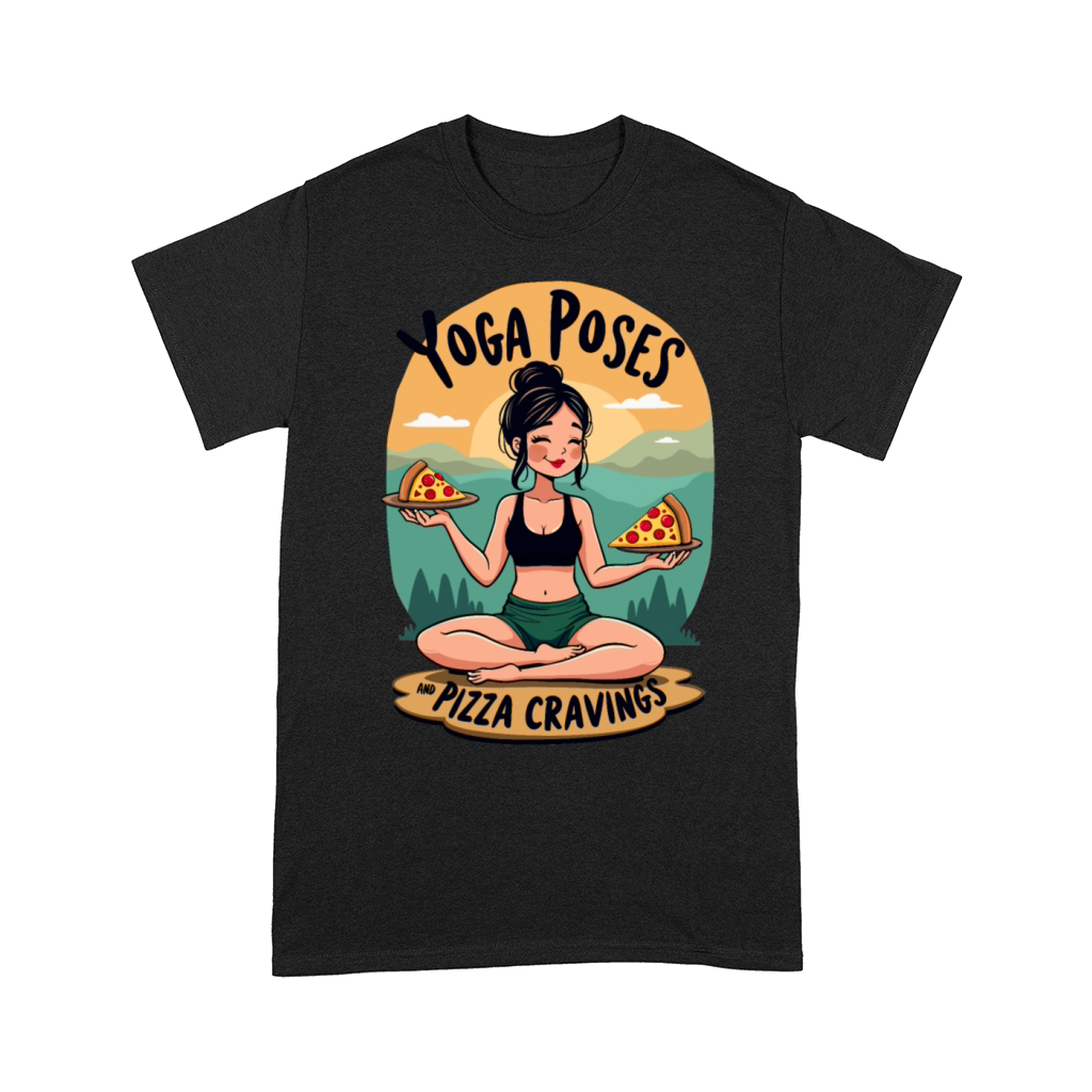 Yoga Poses and Pizza Cravings - Fitness Humor Comfort T-shirt