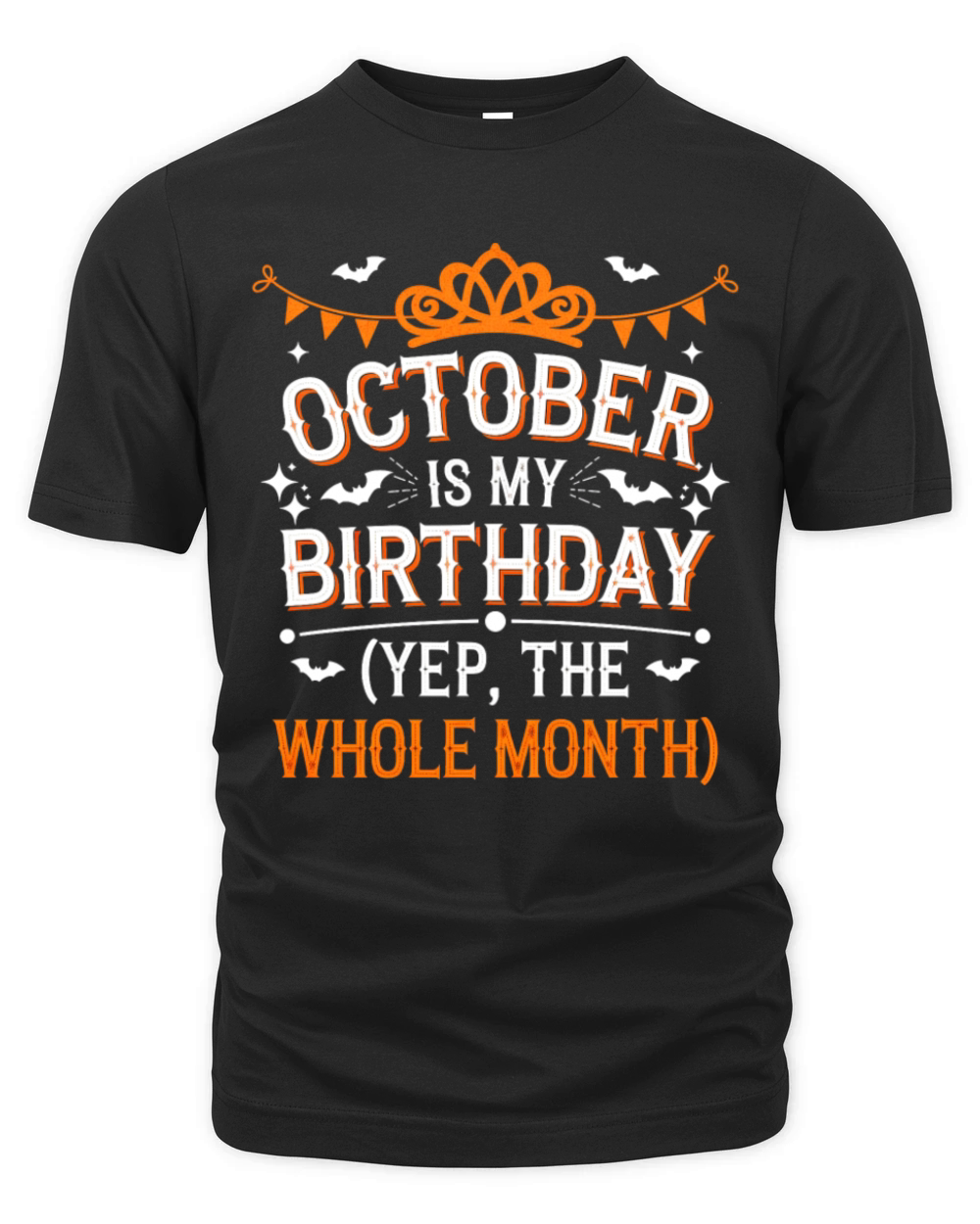 October is My Birthday Yep The Whole Month Organic Unisex T-shirt