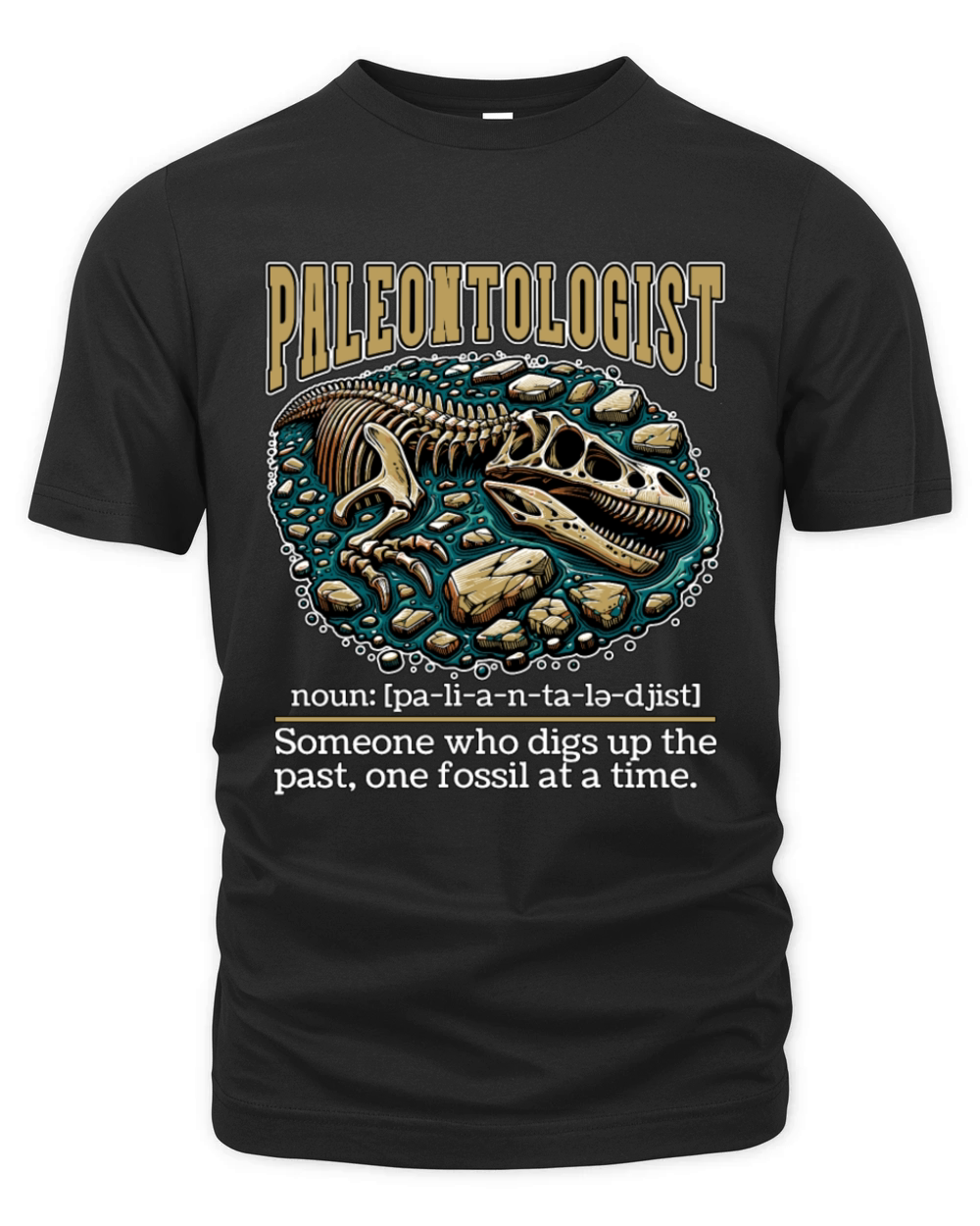 Paleontologist Someone Who Digs Up Archaeologist Organic Unisex T-shirt