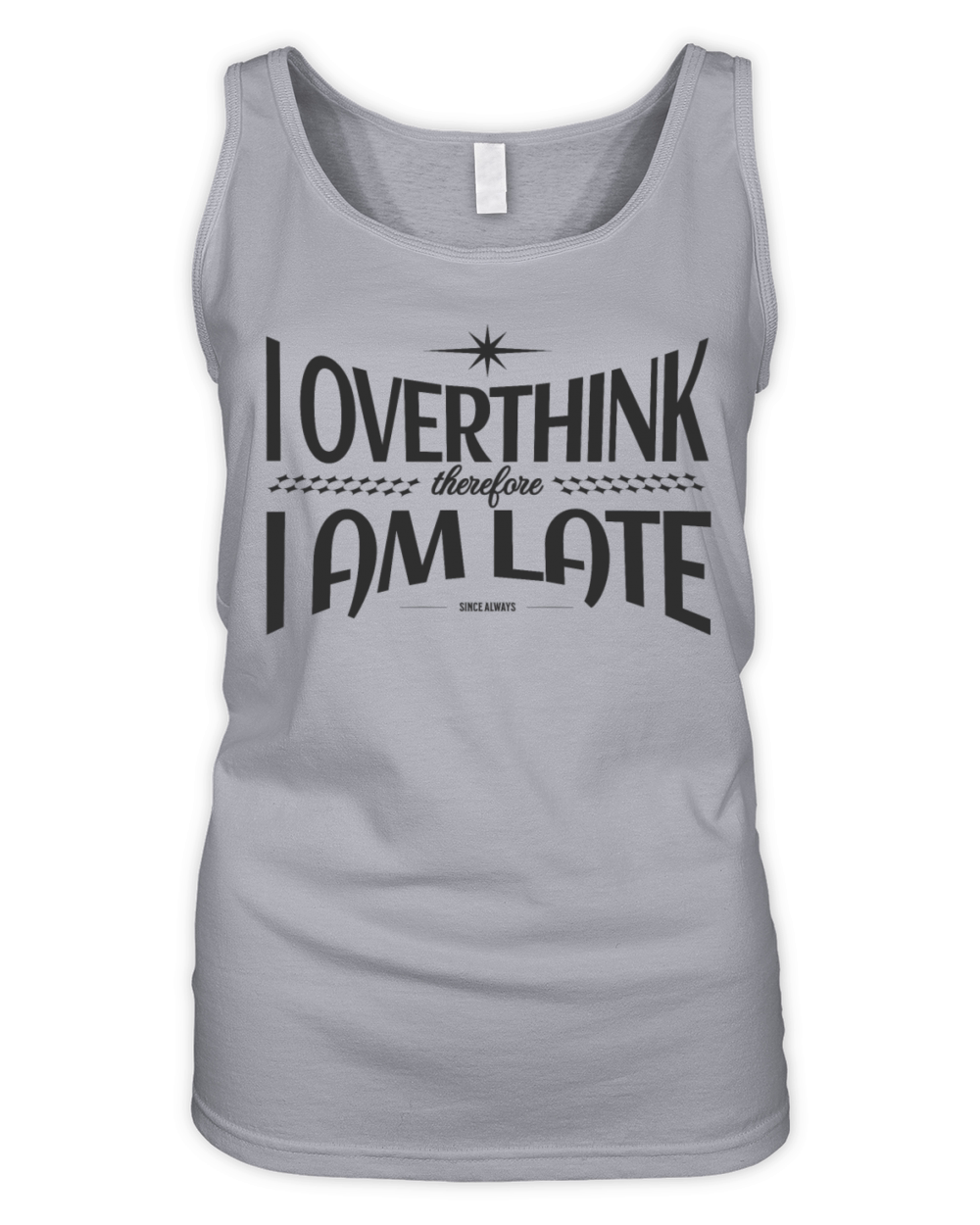 I Overthink therefore I Am Late Organic Women's Tank Top