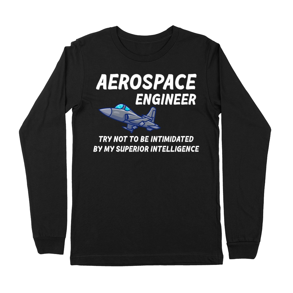 Aerospace Engineer Try Not To Be Intimidated Premium Long Sleeve