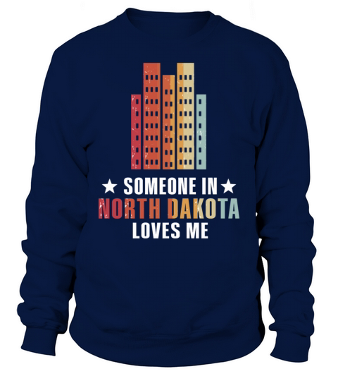Someone In North Dakota Loves Me Sweatshirt Unisex