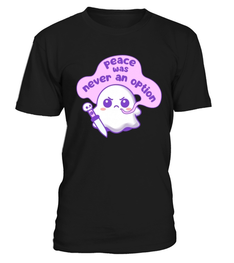 Cute Ghost - peace was never an option T-Shirt Unisex