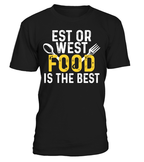 Est or West Food is The Best T-Shirt Unisex