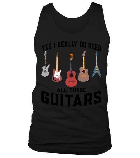 T-shirt Yes I Really Do Need All These Guitars Tank Top Unisex