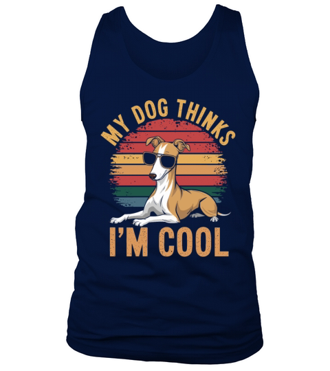 Whippet Dog My Dog Thinks Im Cool Tank Top Unisex