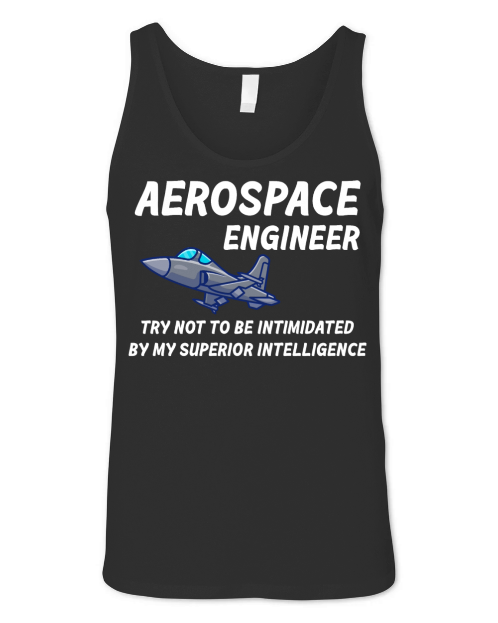 Aerospace Engineer Try Not To Be Intimidated Unisex Jersey Tank