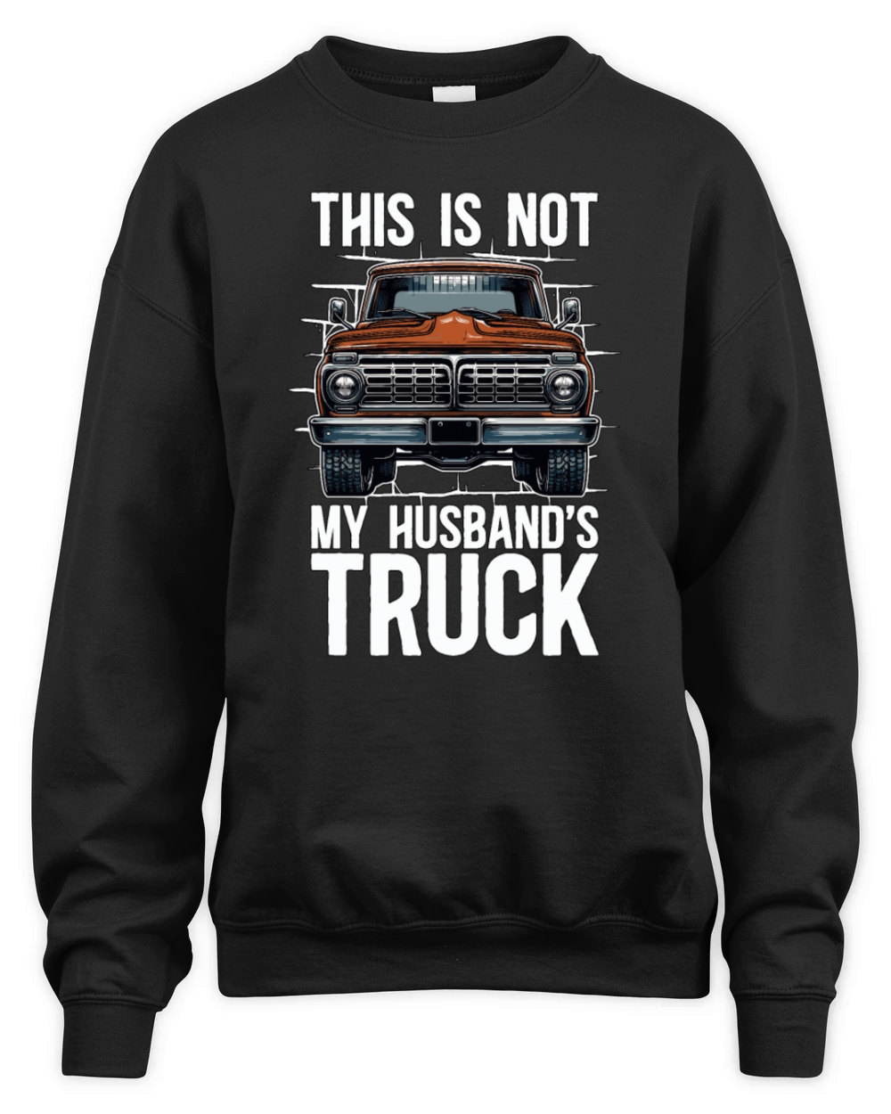 Pickup Truck This Is Not My Husbands Moving Van Unisex Premium Crewneck Sweatshirt