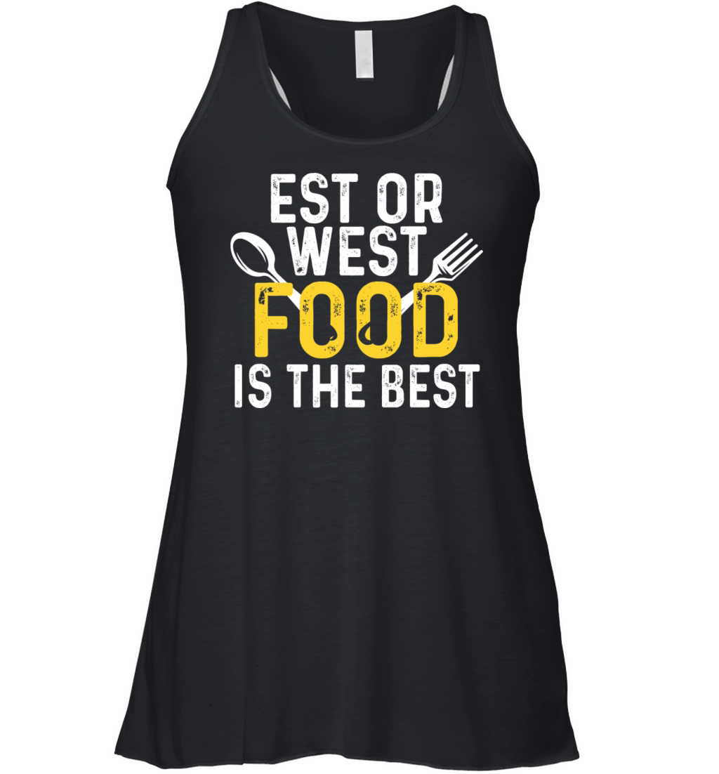 Est or West Food is The Best Women's Flowy Tank Top
