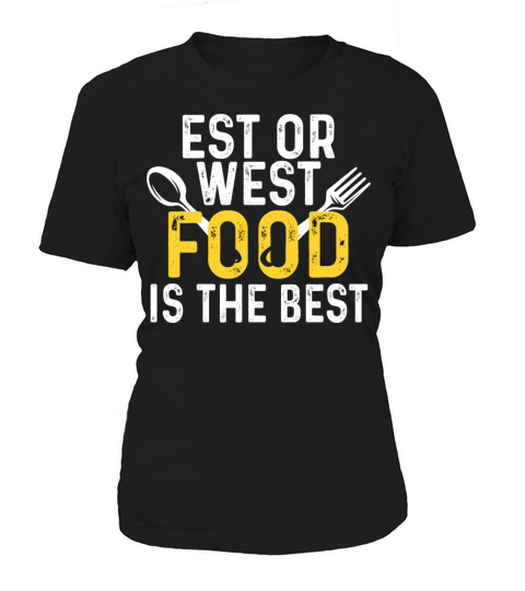 Est or West Food is The Best Women's T-Shirt