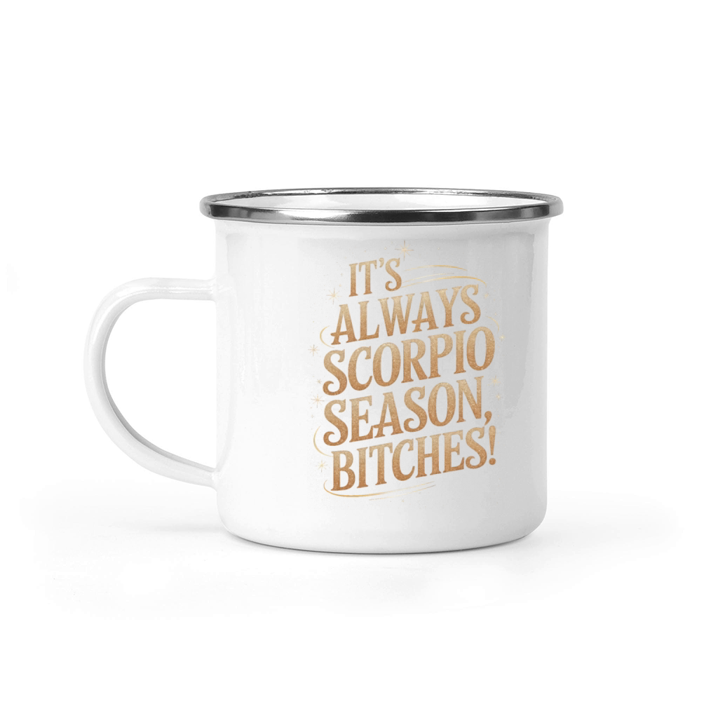 Its Always Scorpio Season Funny Scorpio Quote Camping Mug