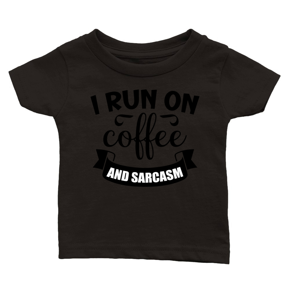 i run on coffee and sarcasm Classic Baby Crewneck T-shirt