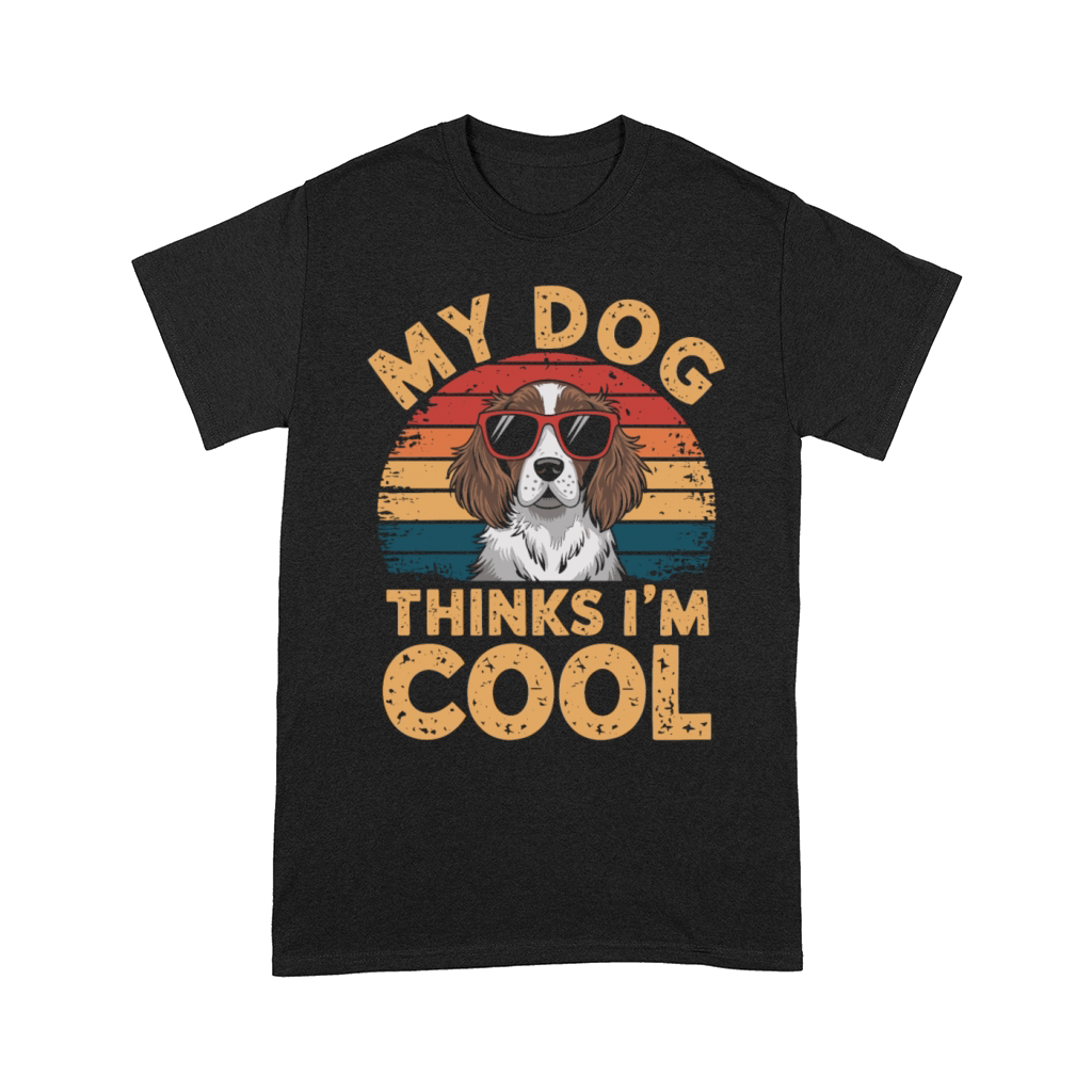 Brittany Spaniel My Dog Thinks Im Cool Comfort T-shirt
