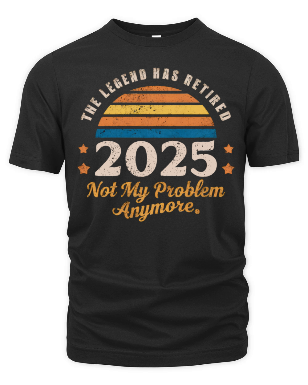 Legend Has Retired 2025 Not My Problem Anymore Organic Unisex T-shirt