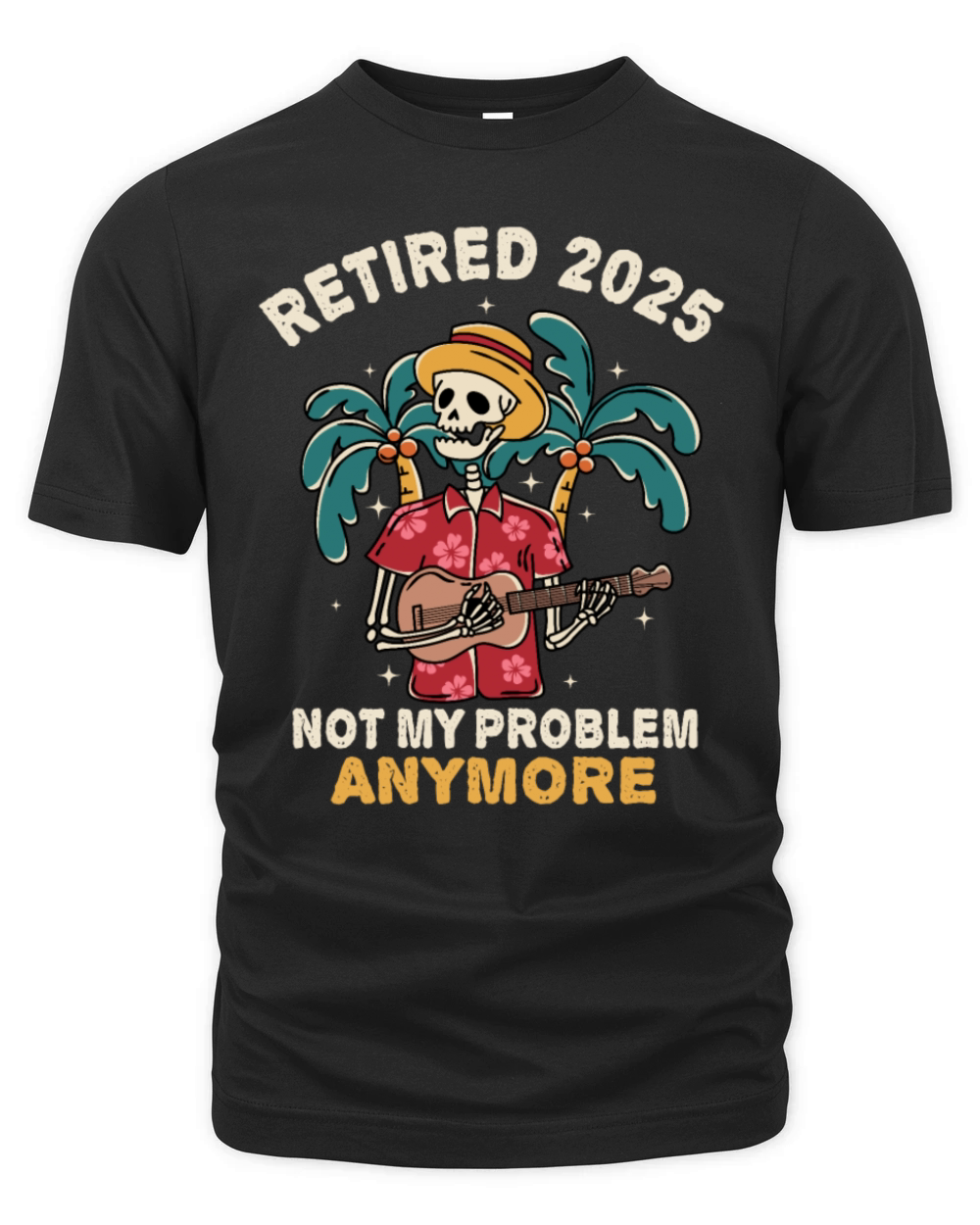 Retired 2025 Not My Problem Anymore Retirement Organic Unisex T-shirt
