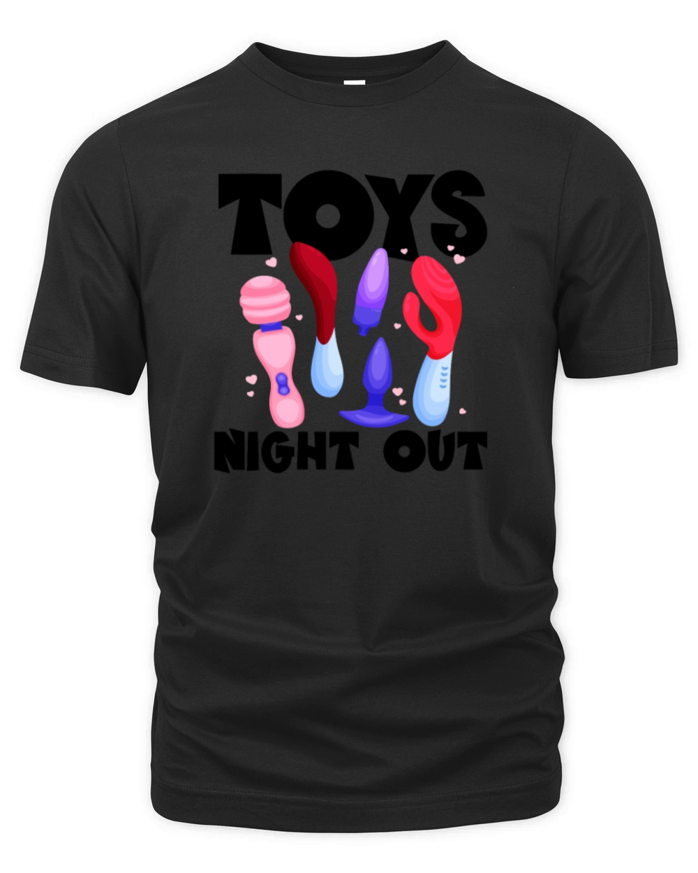 Toys Night Out Raunchy Humor Womens Embarrassing Organic Unisex T-shirt
