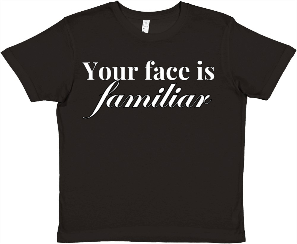 Your face is familiar Premium Kids Crewneck T-shirt