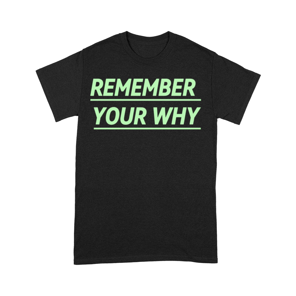 REMEMBER YOUR WHY Premium T-shirt