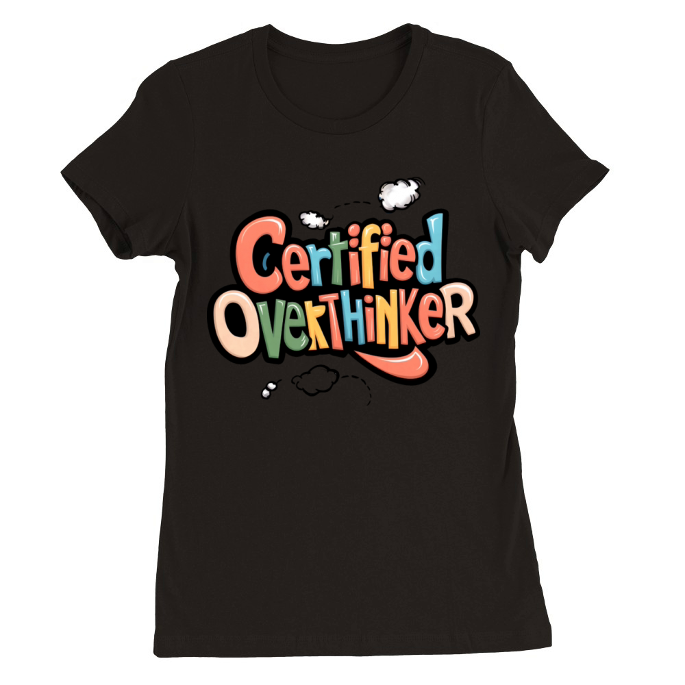 Certified Overthinker Premium Womens Crewneck T-shirt