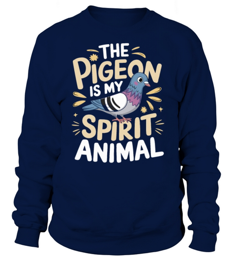 The Pigeon Is My Spirit Animal Sweatshirt Unisex