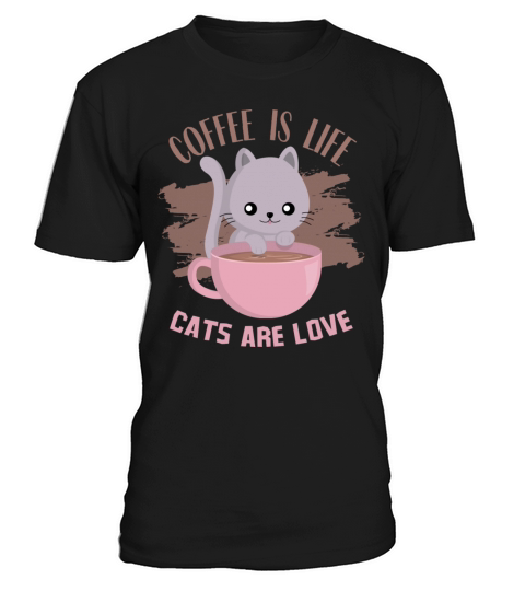 Coffee Is Life Cats Are Love T-Shirt Unisex