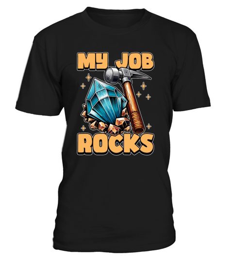 Geologist My Job Rocks Rockhounding Geologists T-Shirt Unisex