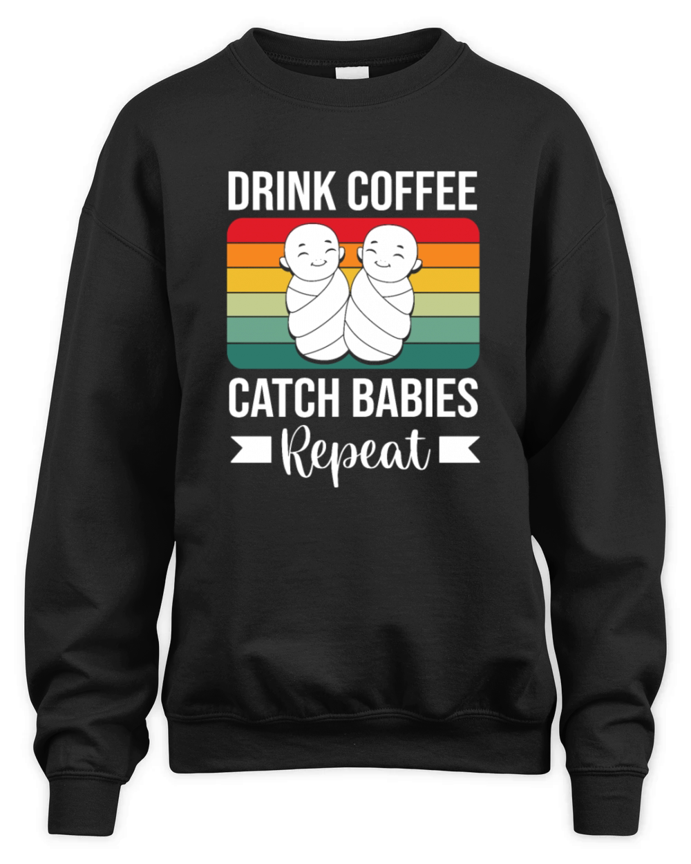 Coffee Lover Catch Babies Labor And Delivery Nurse Unisex Premium Crewneck Sweatshirt