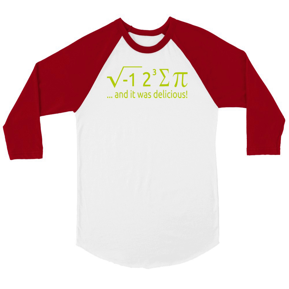 I Ate Some Pie And It Was Delicious 8 Pi Day 2BK2 Unisex ¾ sleeve Raglan T-shirt