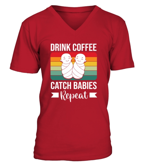 Coffee Lover Catch Babies Labor And Delivery Nurse V-Neck T-shirt