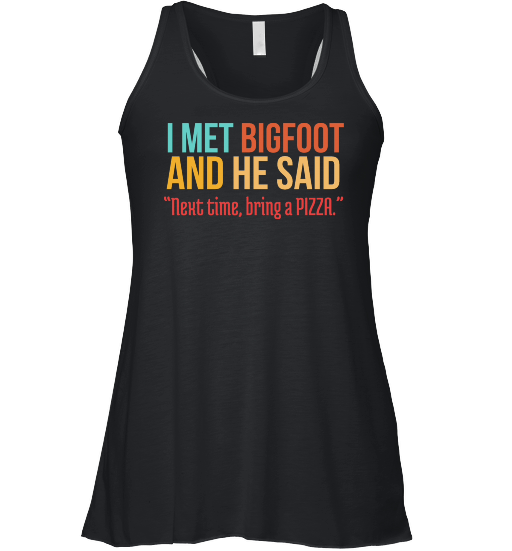 Funny Pizza Lover Humorous Saying Bigfoot Humor Women's Flowy Tank Top