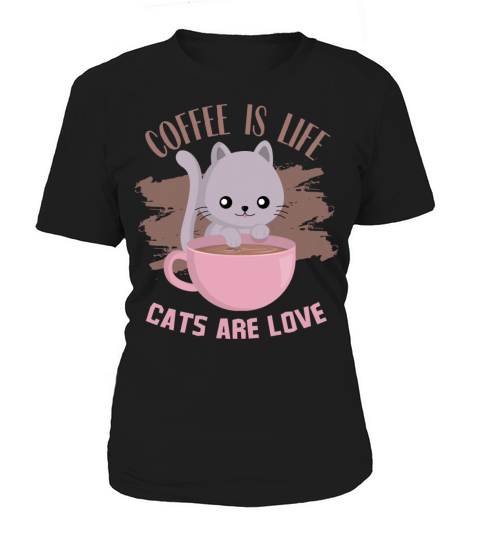 Coffee Is Life Cats Are Love Women's T-Shirt